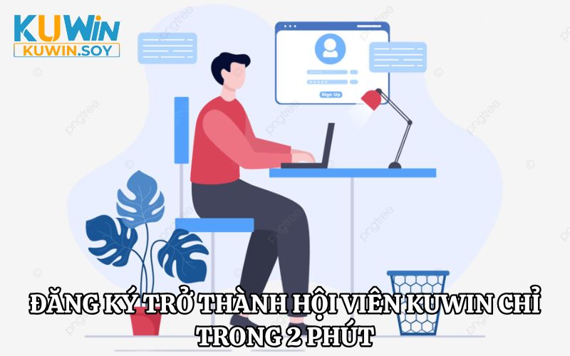 Đăng ký trở thành hội viên KUWIN chỉ trong 2 phút