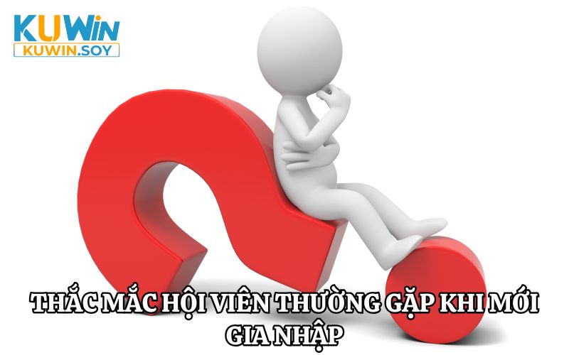 Thắc mắc hội viên thường gặp khi mới gia nhập