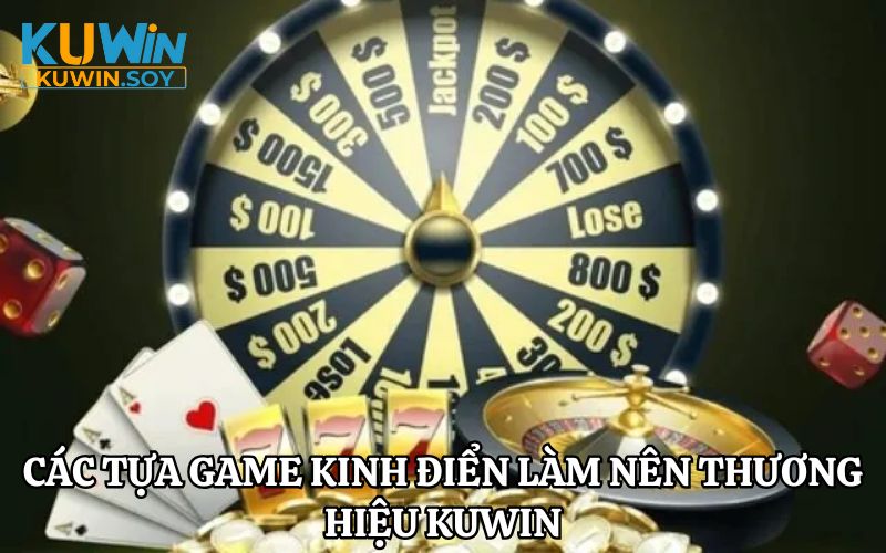 Các tựa game kinh điển làm nên thương hiệu KUWIN