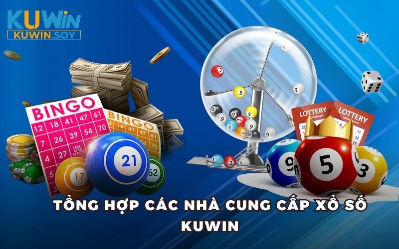 Tổng hợp các nhà cung cấp xổ số Kuwin